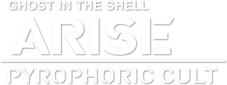 Ghost in the Shell: Arise - Border 5: Pyrophoric Cult