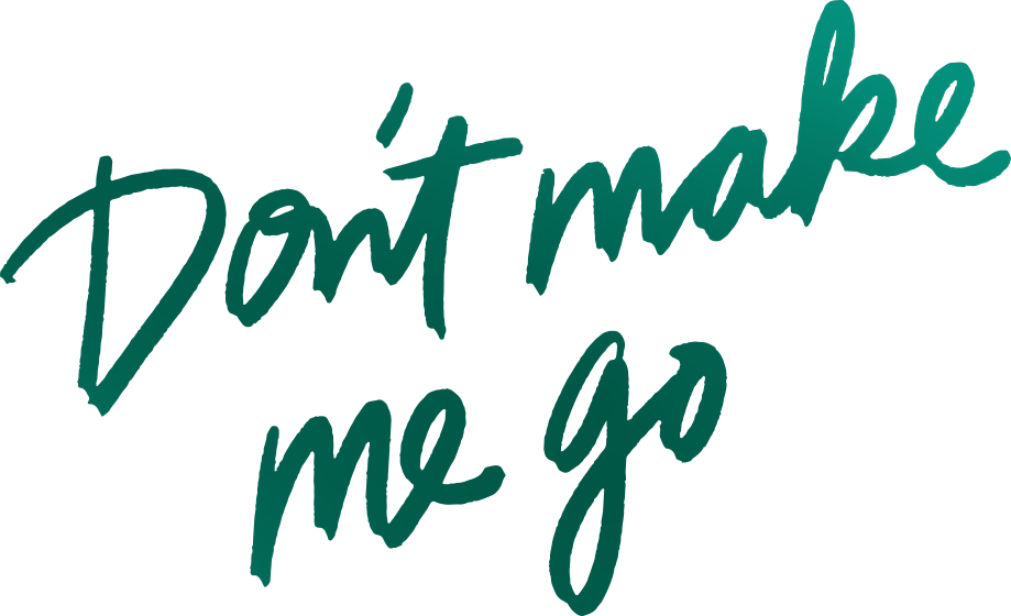 Don't Make Me Go