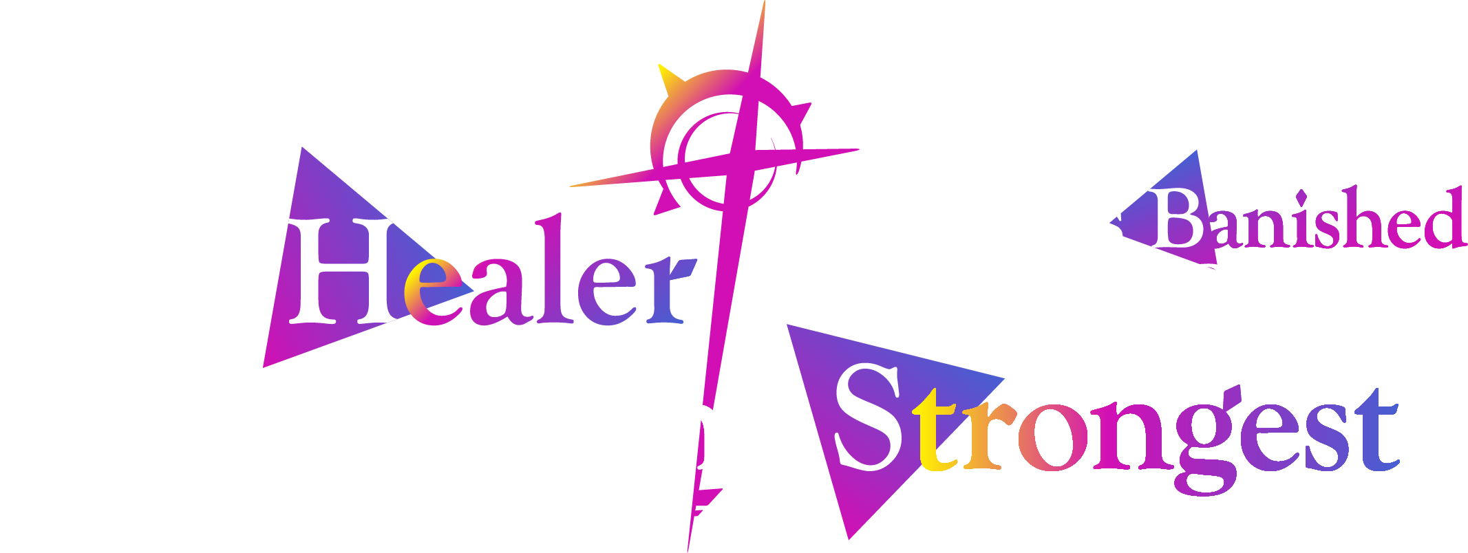The Healer Who Was Banished from His Party, Is, in Fact, the Strongest