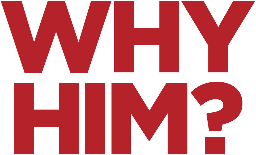 Why Him?