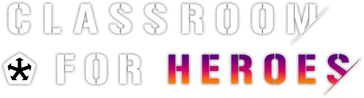 CLASSROOM FOR HEROES