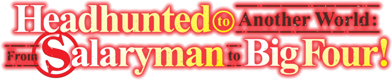 Headhunted to Another World: From Salaryman to Big Four!