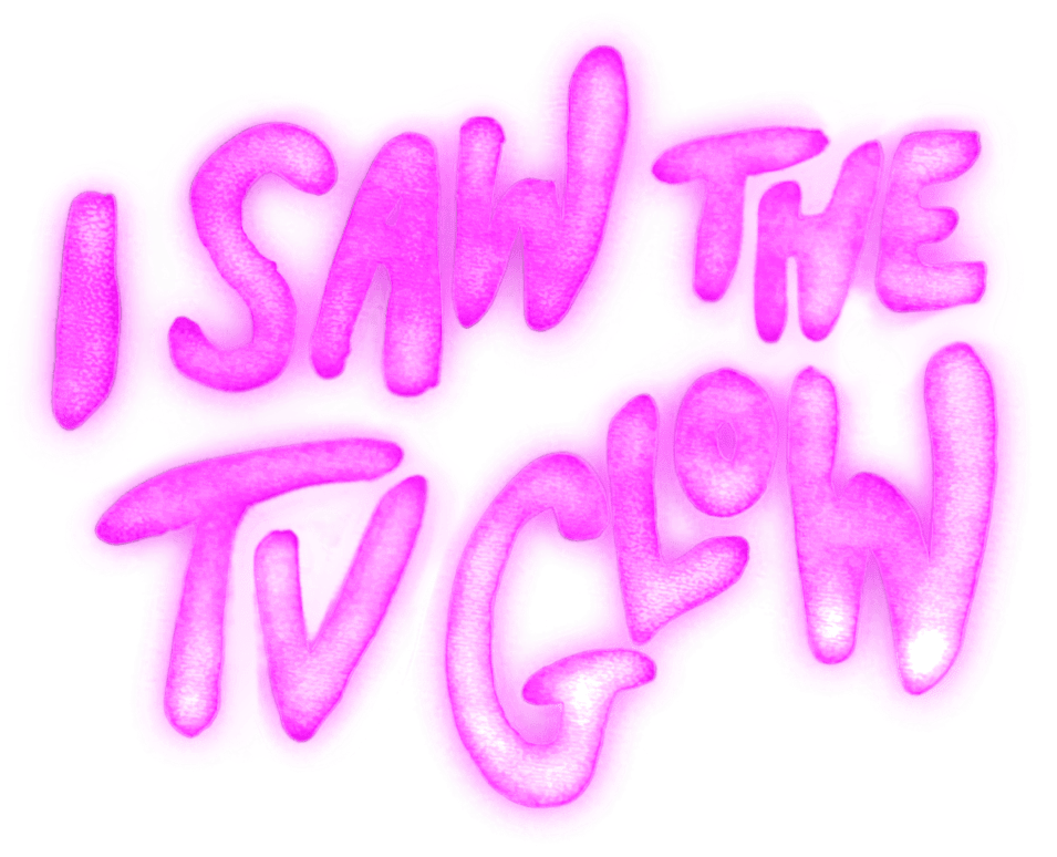 I Saw the TV Glow