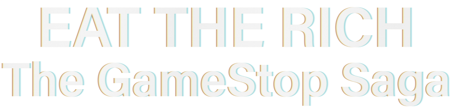 Eat the Rich: The GameStop Saga