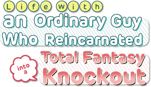 Life with an Ordinary Guy Who Reincarnated into a Total Fantasy Knockout