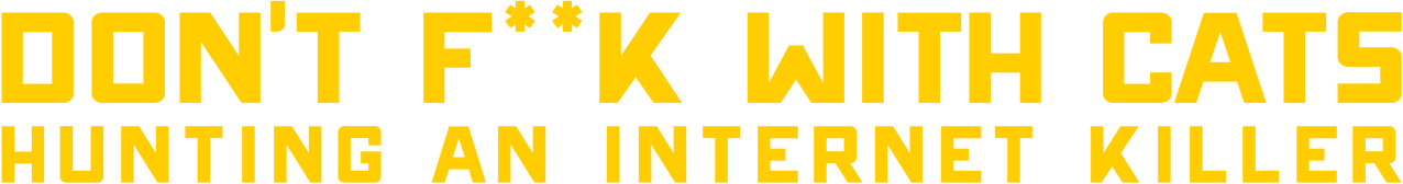 Don't F**k with Cats: Hunting an Internet Killer