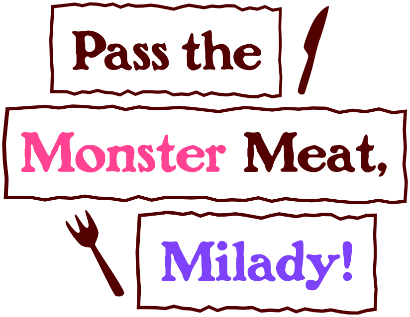 Pass the Monster Meat, Milady!