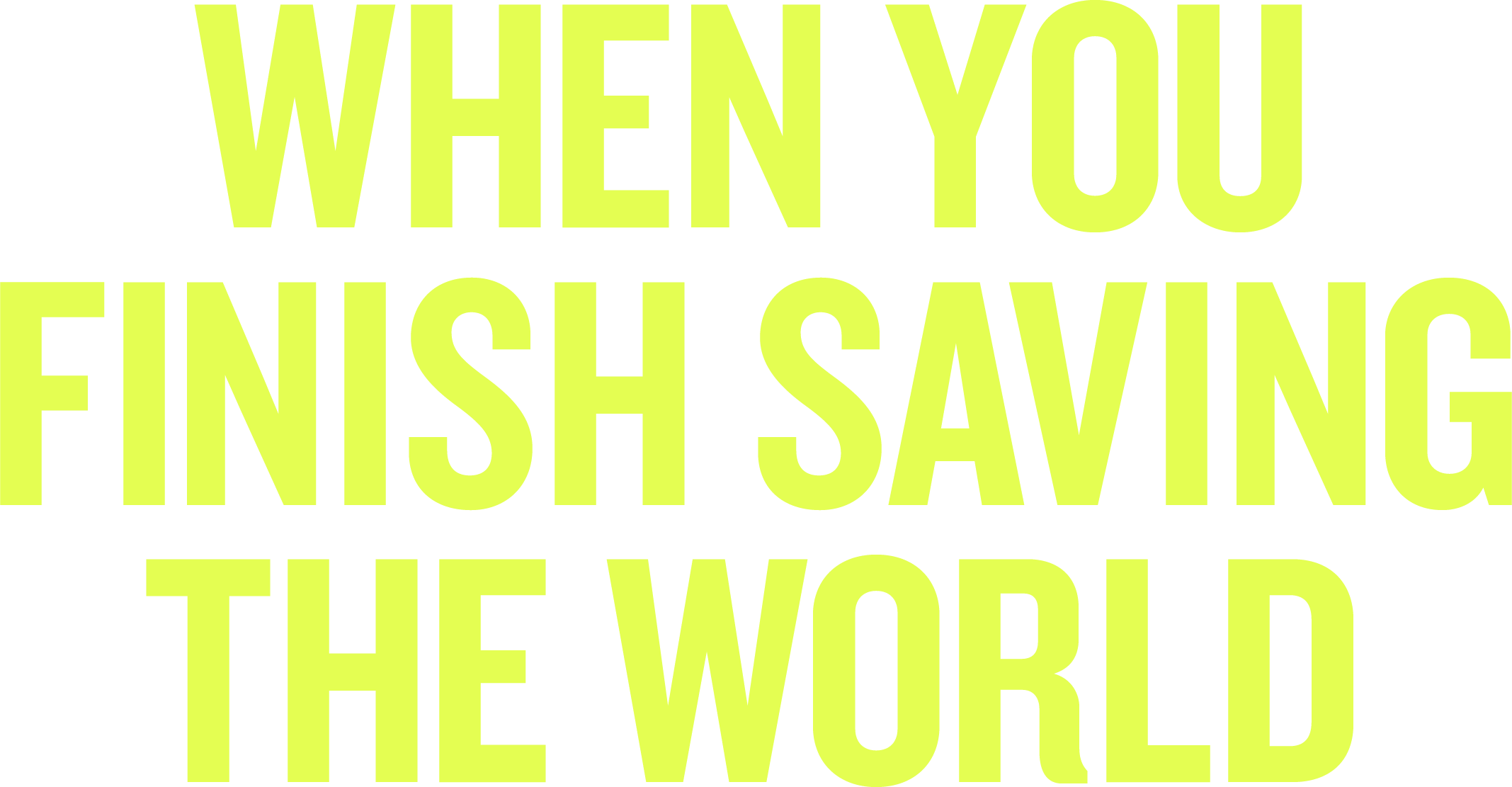 When You Finish Saving the World