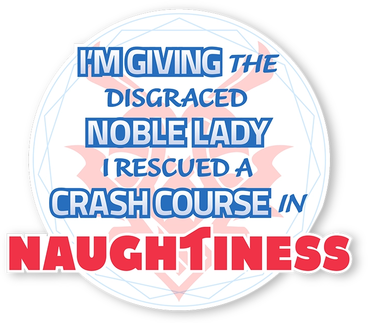 I'm Giving the Disgraced Noble Lady I Rescued a Crash Course in Naughtiness
