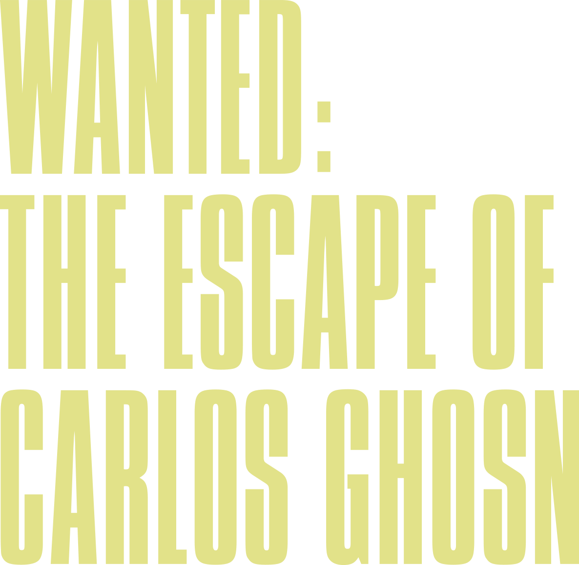 Wanted: The Escape of Carlos Ghosn