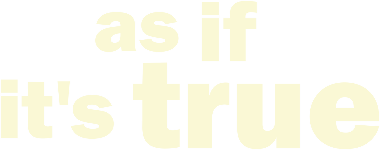 As If It's True