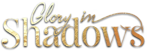 Glory in Shadows