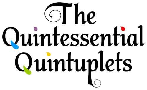 The Quintessential Quintuplets