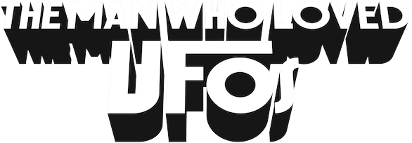 The Man Who Loved UFOs