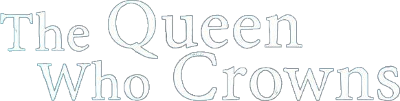 The Queen Who Crowns