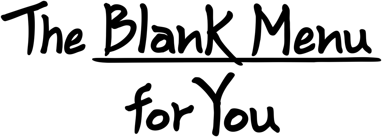 The Blank Menu for You