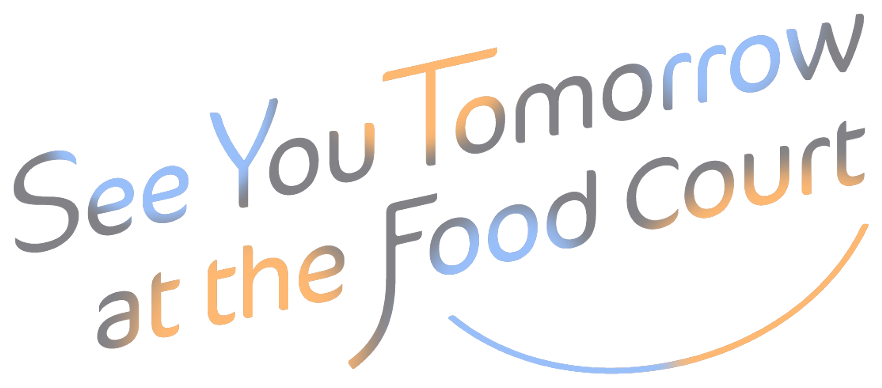 See You Tomorrow at the Food Court