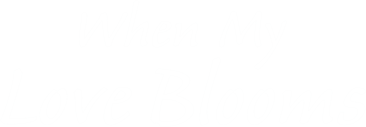 When My Love Blooms