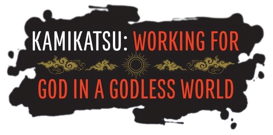 KamiKatsu: Working for God in a Godless World