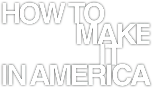 How to Make It in America