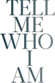 Tell Me Who I Am
