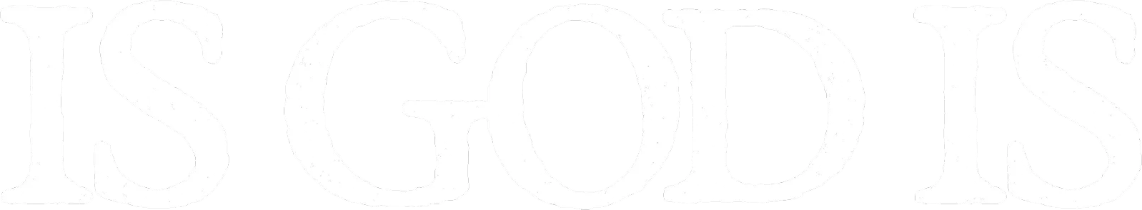 Is God Is
