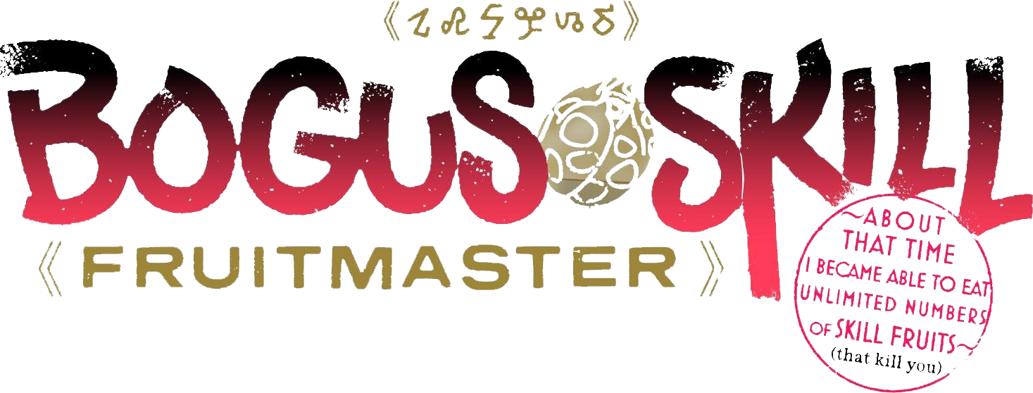 Bogus Skill «Fruitmaster» ~About that time I became able to eat unlimited numbers of Skill Fruits (that kill you)~