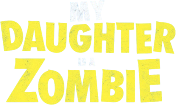 My Daughter Is a Zombie