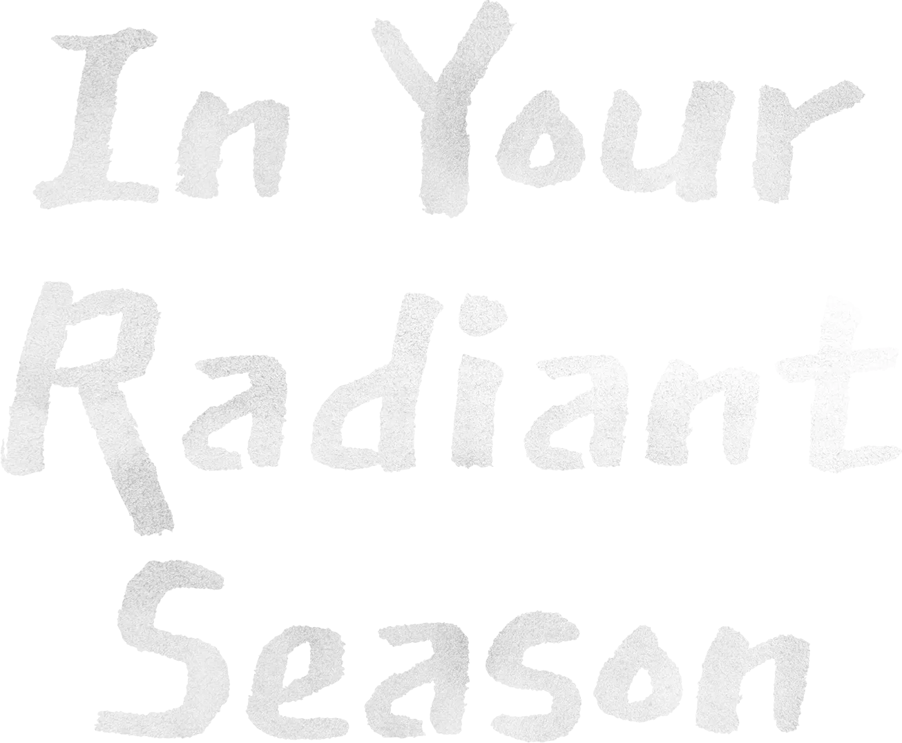 In Your Radiant Season