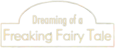Dreaming of a Freaking Fairy Tale